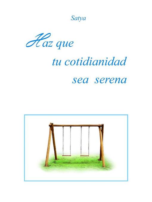 Title details for Haz que tu cotidianidad sea serena by Satya - Available